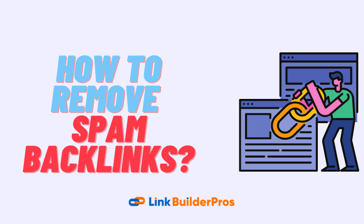 How To Remove Spam Backlinks